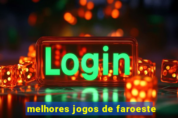 melhores jogos de faroeste